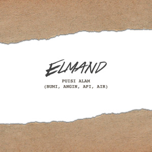 收听Elmand的Puisi Alam (Bumi, Angin, Api, Air)歌词歌曲