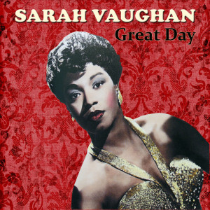 收聽Sarah Vaughan的Great Day歌詞歌曲