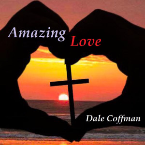 Album Amazing Love from Dale Coffman