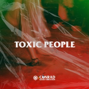 Conrad Good Vibration的專輯TOXIC PEOPLE