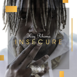 收听Kay Rhoma的Insecure (Explicit)歌词歌曲