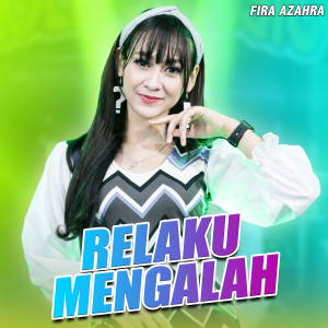 收听Fira Azahra的Relaku Mengalah歌词歌曲