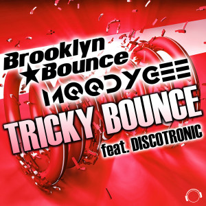 Dengarkan lagu Tricky Bounce nyanyian Brooklyn Bounce dengan lirik