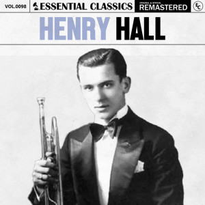 อัลบัม Essential Classics, Vol. 98: Henry Hall ศิลปิน Henry Hall