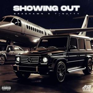 SHOWING OUT (feat. T-Nutty) (Explicit) dari Brashawn