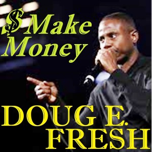 Doug E. Fresh的專輯Make Money