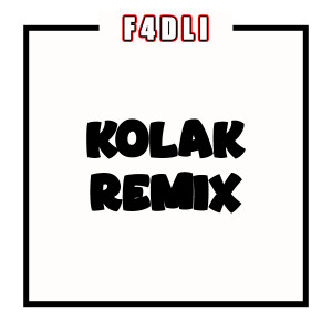 Listen to KOLAK REMIX song with lyrics from F4dli