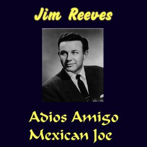 收聽Jim Reeves的Adios Amigo歌詞歌曲
