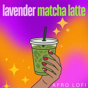 Afro LoFi的專輯Lavender Matcha Latte