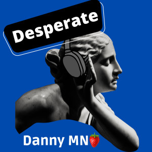 收聽Danny MNO的Desperate歌詞歌曲