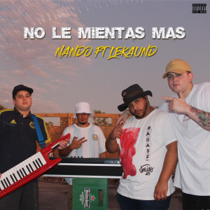 ดาวน์โหลดและฟังเพลง No Le Mientas Mas (Explicit) พร้อมเนื้อเพลงจาก Nando