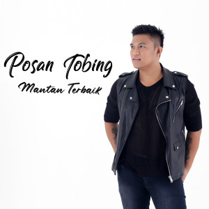 收聽Posan Tobing的Mantan Terbaik (Explicit)歌詞歌曲