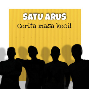 Listen to Cerita Masa Kecil song with lyrics from Satu Arus
