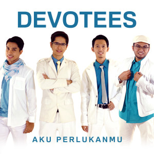 อัลบัม Aku PerlukanMu ศิลปิน Devotees