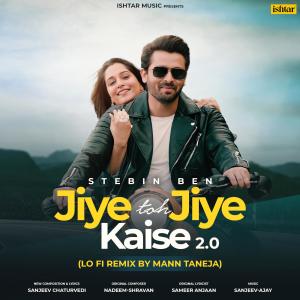 Album Jiye Toh Jiye Kaise 2.0 (LO-FI Remix) from Stebin Ben