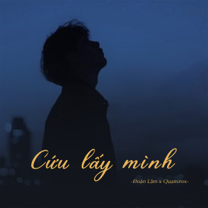 收聽Đoàn Lâm的Cứu Lấy Mình (Lofi)歌詞歌曲