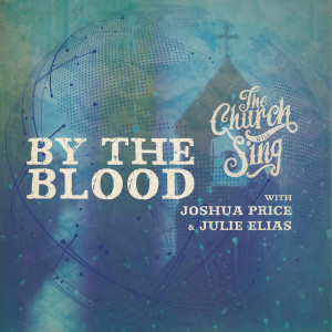 ดาวน์โหลดและฟังเพลง By The Blood พร้อมเนื้อเพลงจาก The Church Will Sing