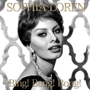 收听Sophia Loren的Bing! Bang! Bong! (From "Houseboat")歌词歌曲