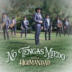 收聽Estilo Hermandad的No Tengas Miedo歌詞歌曲