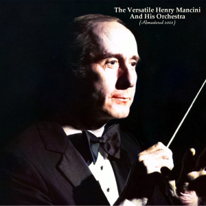 Henry Mancini的專輯The Versatile Henry Mancini And His Orchestra (High Definition Remaster 2022)