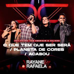 Rayane & Rafaela的專輯O Que Tem Que Ser Será / Planeta de Cores / Acabou (Ao Vivo)