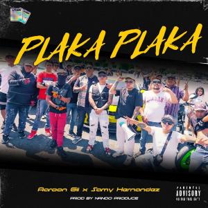 收聽Aaroon Gii的Plaka Plaka (feat. Samy Hernández & Nando Produce) (Explicit)歌詞歌曲