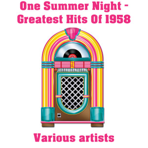 อัลบัม One Summer Night - Greatest Hits Of 1958 ศิลปิน Various Artists