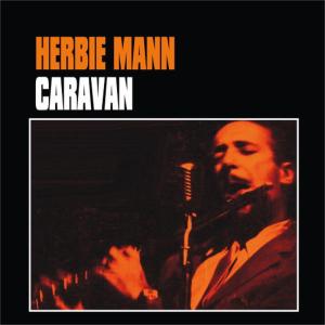 ดาวน์โหลดและฟังเพลง Caravan พร้อมเนื้อเพลงจาก Herbie Mann