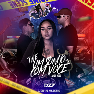 DJ DH的专辑TIVE UM SONHO COM VOCÊ - ANOS 2000 (Explicit)