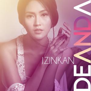 Dengarkan lagu Izinkan nyanyian Deanda dengan lirik