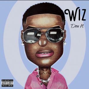 Listen to Wiz (Explicit) song with lyrics from Don N