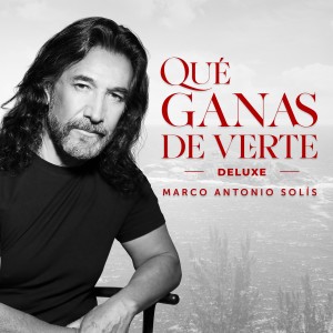 Marco Antonio Solís的專輯Qué Ganas de Verte (Deluxe)