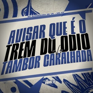 Listen to Pode Avisar Que é o Trem do Ódio vs Tambor Caralhada (Explicit) song with lyrics from Gc sucessada de vr
