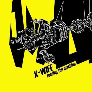 อัลบัม Feeding The Machine ศิลปิน X-Wife