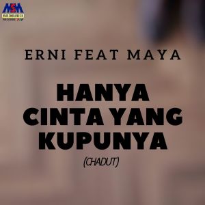 收聽Erni的Hanya Cinta Yang Kupunya (Cha Dut)歌詞歌曲