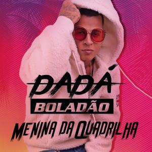 ดาวน์โหลดและฟังเพลง Menina da Quadrilha พร้อมเนื้อเพลงจาก Dadá Boladão