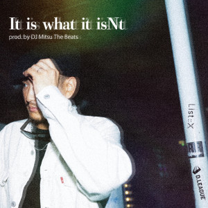 Dengarkan It is what it isNt lagu dari List::X dengan lirik