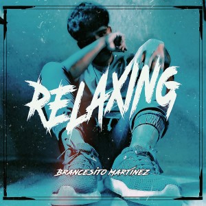 Listen to Relaxing song with lyrics from Brancesito Martínez