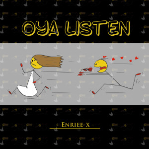 Listen to Oya Listen song with lyrics from Enriee-X