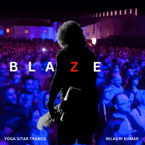 收听Niladri Kumar的Blaze - Yoga Sitar Trance歌词歌曲