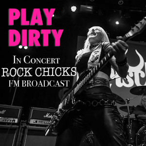 Various Artists的專輯Play Dirty In Concert Rock Chicks FM Broadcast