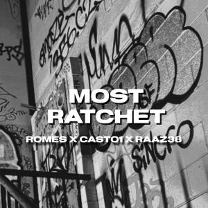 收聽Romes的MOST RATCHET (feat. Casto1 & Raaz38) (Explicit)歌詞歌曲