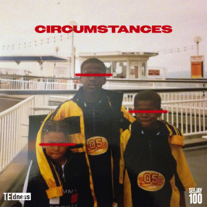收聽TE dness的Circumstances (Explicit)歌詞歌曲