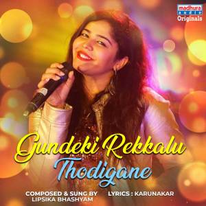 Dengarkan lagu Gundeki Rekkalu Thodigane nyanyian Lipsika Bhashyam dengan lirik