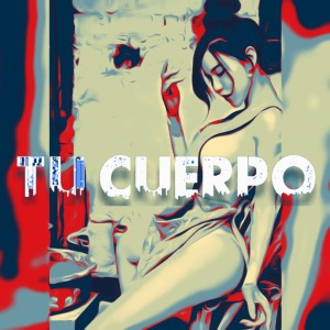 Listen to Tu Cuerpo song with lyrics from Ernesto Djfaster