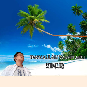 Listen to Engkaulah Wanitaku song with lyrics from Kinur