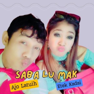 AJO LATUIH的专辑Saba Lu Mak (Minang Kocak)