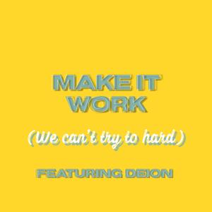 Listen to Make It Work (feat. Deion) (Explicit) song with lyrics from James Xavier