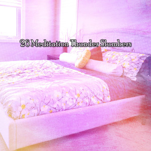 Album 26 Meditation Thunder Slumbers oleh Relaxing Rain Sounds
