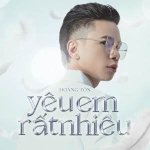 Dengarkan Yêu Em Rất Nhiều lagu dari Hoàng Tôn dengan lirik